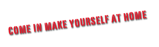 come in make yourself at home